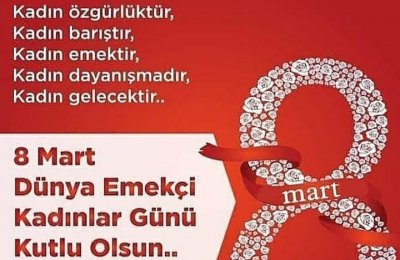 8 MART DÜNYA EMEKÇİ KADINLAR GÜNÜ